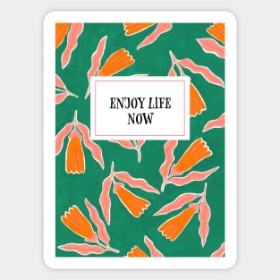 Enjoy life now: orange flowers Sticker